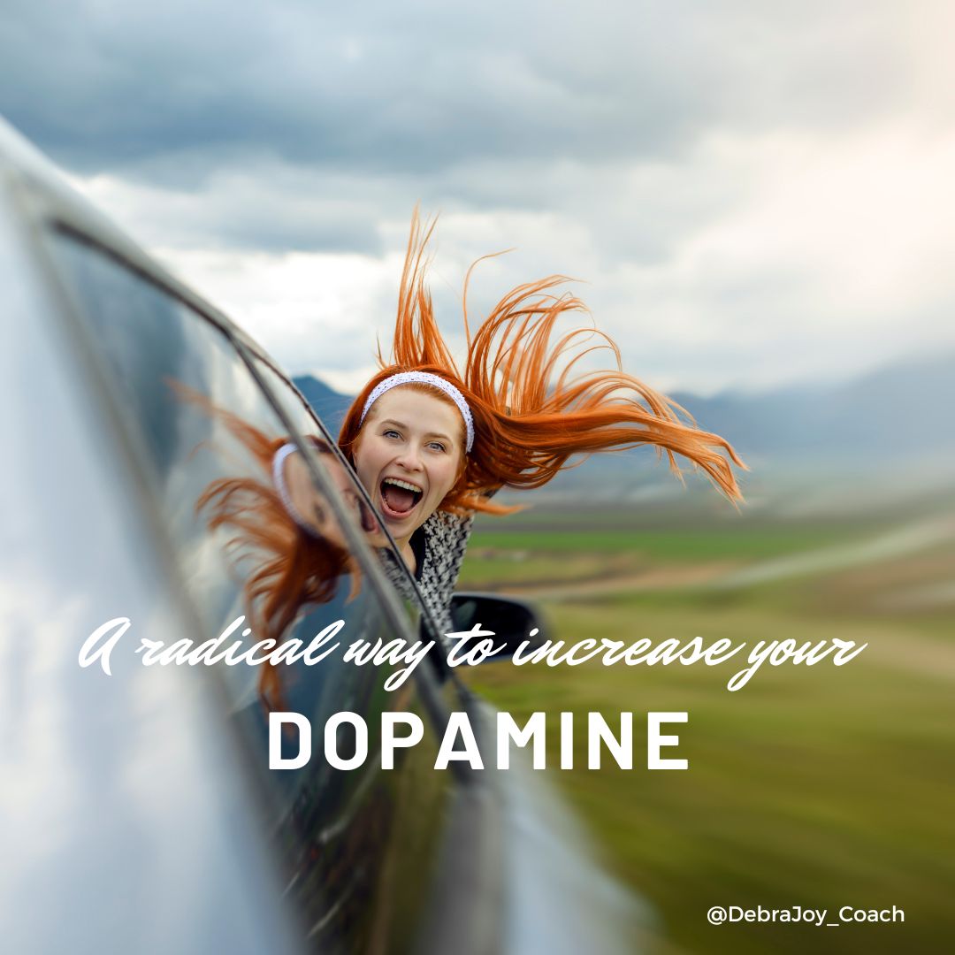 Here’s a radical way to increase your dopamine.