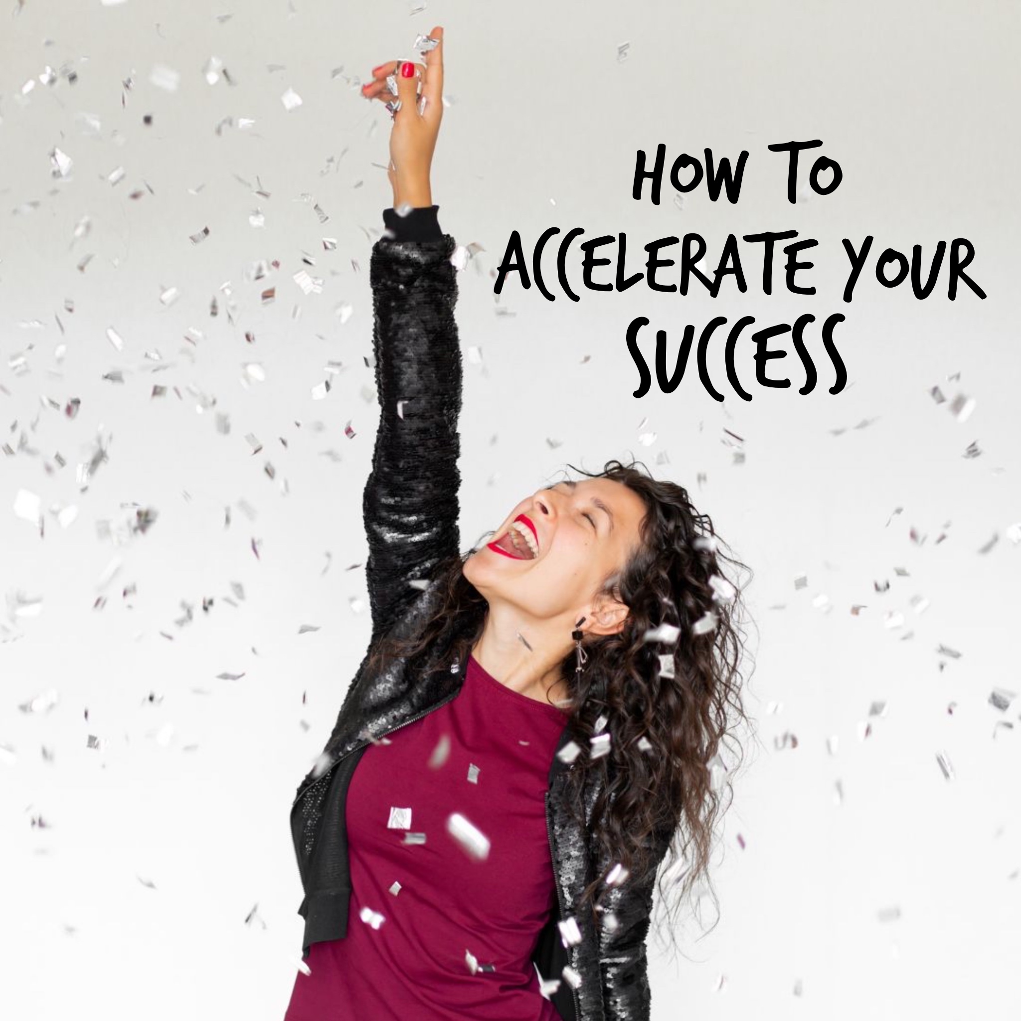 How to Accelerate your Success